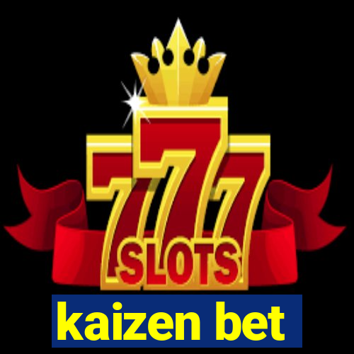 kaizen bet